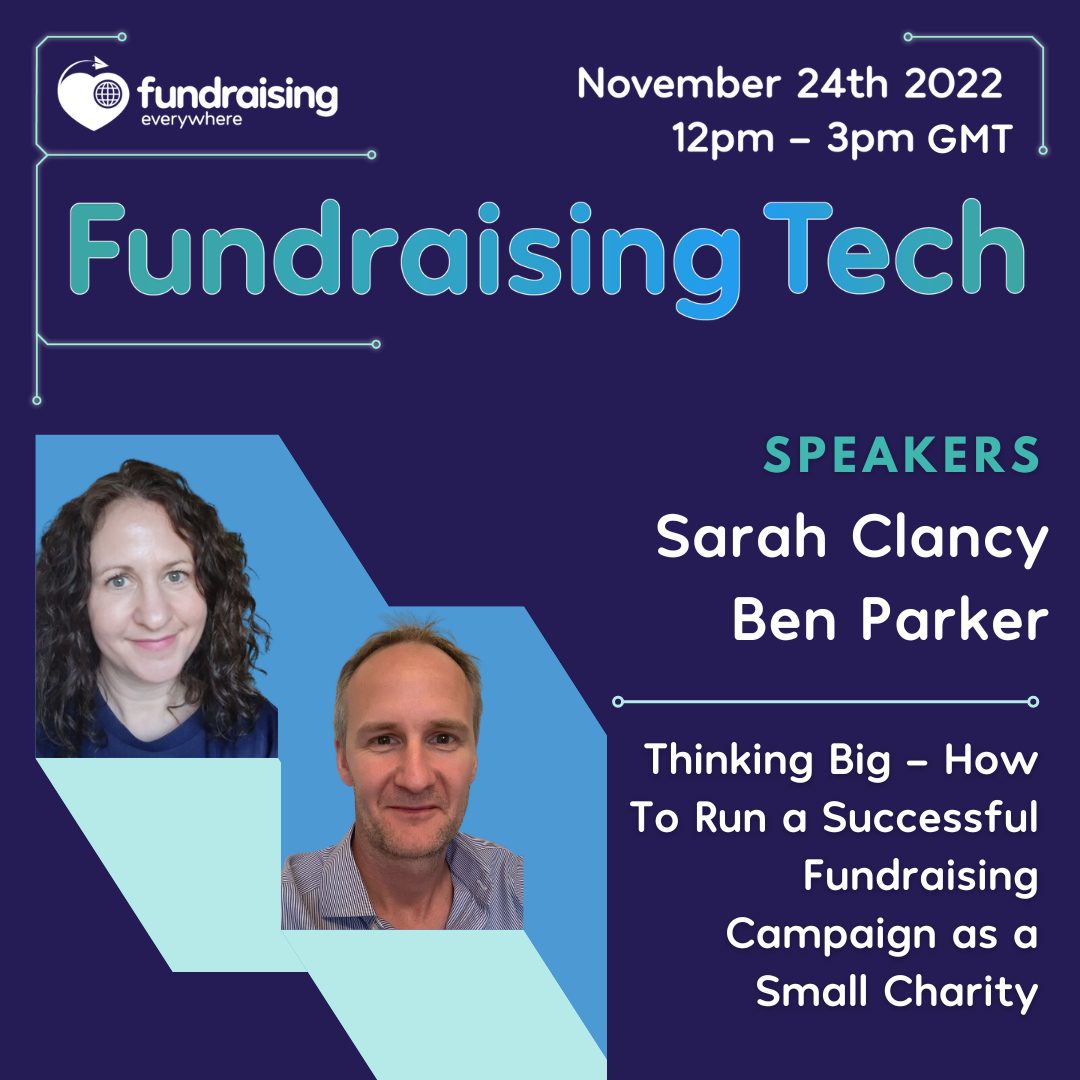 Thinking Big - How to run a successful fundraising campaign as a small charity with Sarah Clancy & Ben Parker