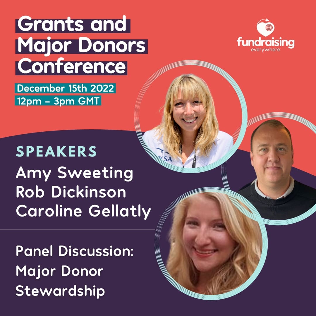 Major Donor Stewardship with Amy Sweeting, Rob Dickinson & Caroline Gellatly