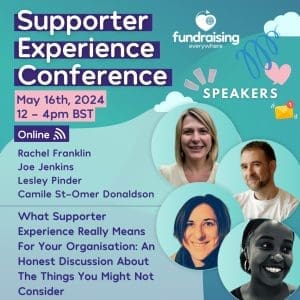 What supporter experience really means for your organisation. An honest discussion about the things you might not consider