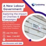 A New Labour Government: Exploring the impact on Charities & Campaigns