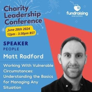 Working with Vulnerable Circumstances: Understanding the basics for managing any situation with Matt Radford