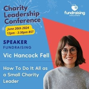 How to do everything as a small charity leader with Vic Hancock Fell